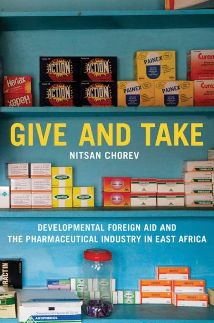 Give and Take: Developmental Foreign Aid and the Pharmaceutical Industry in East Africa