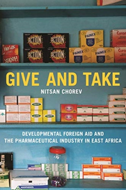 Give and Take: Developmental Foreign Aid and the Pharmaceutical Industry in East Africa