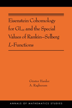 Eisenstein Cohomology for GLN and the Special Values of Rankin–Selberg L-Functions: (AMS-203)