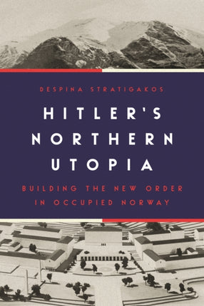 Hitlers Northern Utopia  Building the New Order