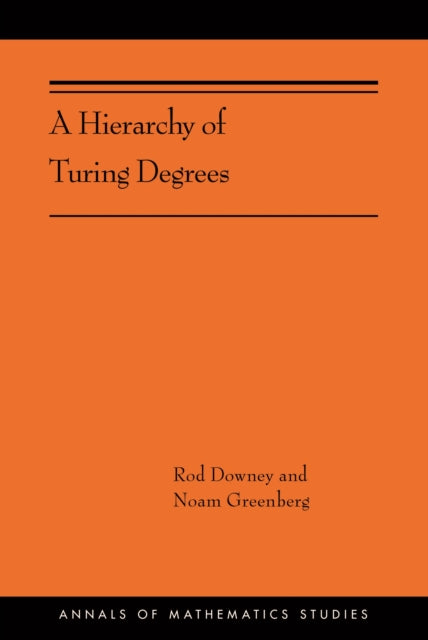 A Hierarchy of Turing Degrees: A Transfinite Hierarchy of Lowness Notions in the Computably Enumerable Degrees, Unifying Classes, and Natural Definability (AMS-206)