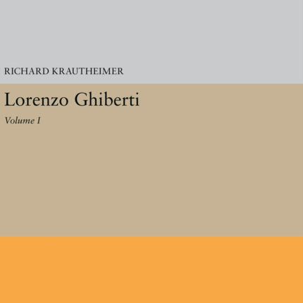 Lorenzo Ghiberti: Volume I