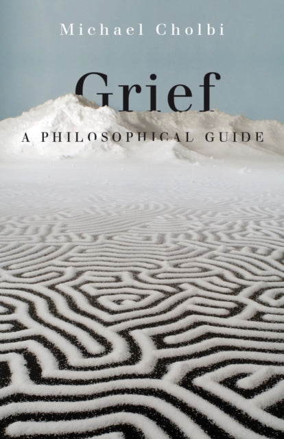 Grief: A Philosophical Guide