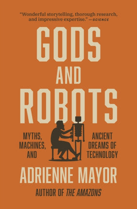 Gods and Robots: Myths, Machines, and Ancient Dreams of Technology