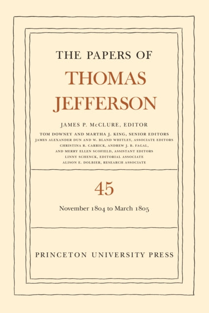 The Papers of Thomas Jefferson, Volume 45: 11 November 1804 to 8 March 1805