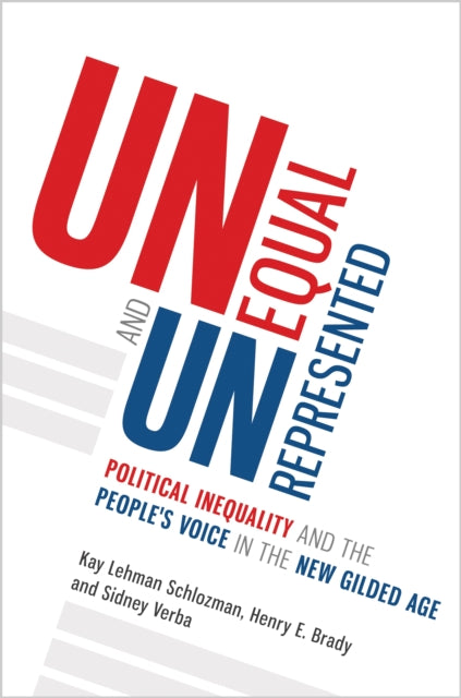 Unequal and Unrepresented: Political Inequality and the People's Voice in the New Gilded Age