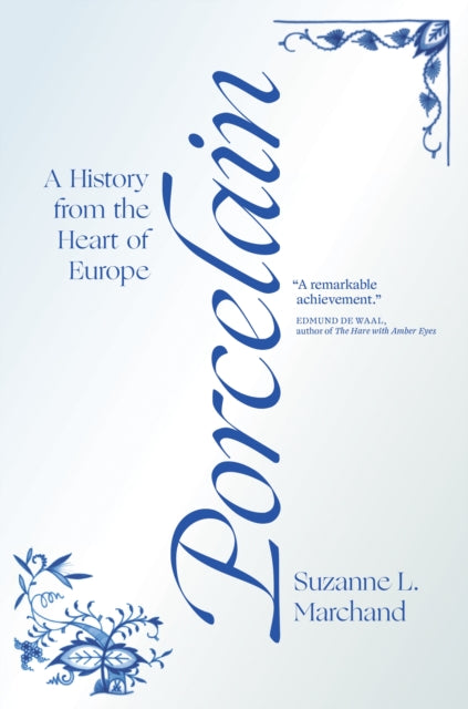 Porcelain: A History from the Heart of Europe