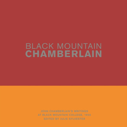 Black Mountain Chamberlain: John Chamberlain’s Writings at Black Mountain College, 1955