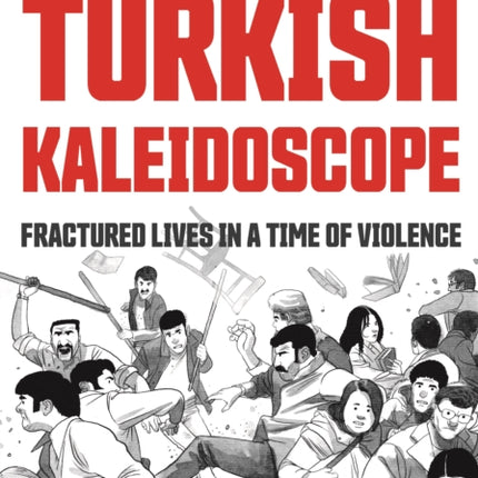 Turkish Kaleidoscope: Fractured Lives in a Time of Violence