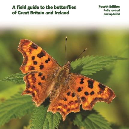 Britain's Butterflies: A Field Guide to the Butterflies of Great Britain and Ireland  – Fully Revised and Updated Fourth Edition