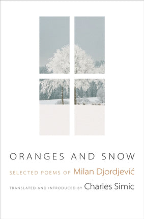 Oranges and Snow: Selected Poems of Milan Djordjević