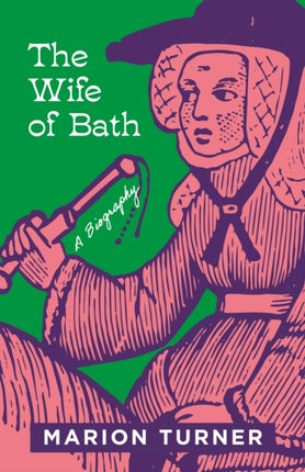 The Wife of Bath: A Biography