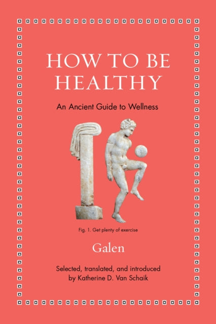 How to Be Healthy: An Ancient Guide to Wellness