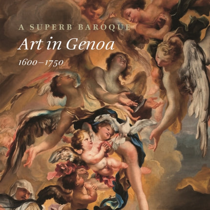 A Superb Baroque: Art in Genoa, 1600–1750