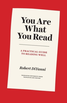 You Are What You Read: A Practical Guide to Reading Well