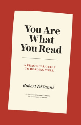 You Are What You Read: A Practical Guide to Reading Well