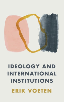 Ideology and International Institutions