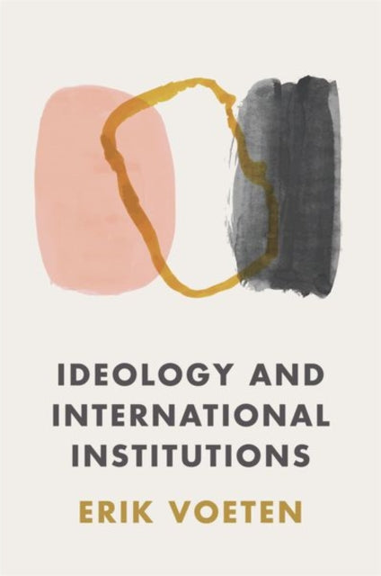 Ideology and International Institutions