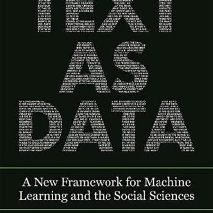 Text as Data: A New Framework for Machine Learning and the Social Sciences