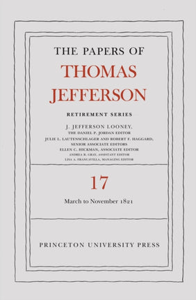 The Papers of Thomas Jefferson, Retirement Series, Volume 17: 1 March 1821 to 30 November 1821