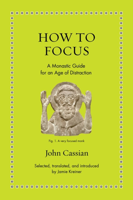 How to Focus: A Monastic Guide for an Age of Distraction