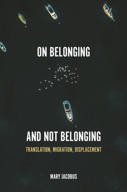 On Belonging and Not Belonging: Translation, Migration, Displacement