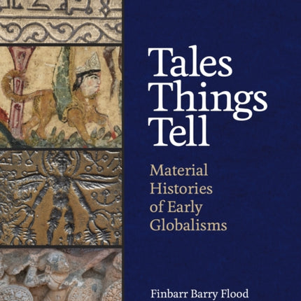 Tales Things Tell: Material Histories of Early Globalisms