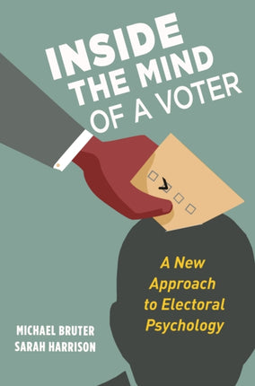Inside the Mind of a Voter  A New Approach to