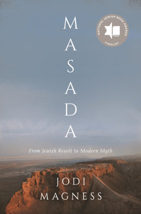 Masada: From Jewish Revolt to Modern Myth