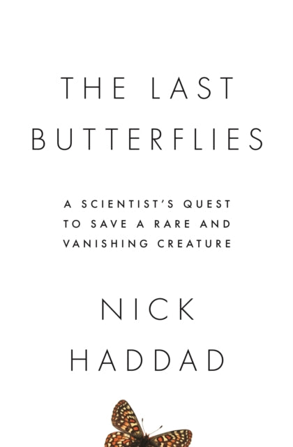 The Last Butterflies: A Scientist's Quest to Save a Rare and Vanishing Creature