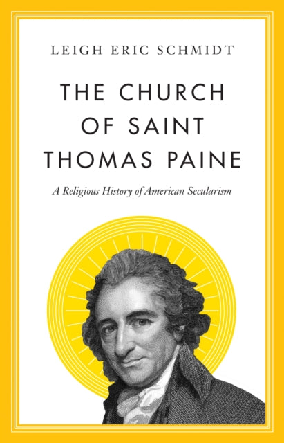 The Church of Saint Thomas Paine: A Religious History of American Secularism