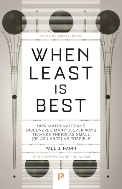 When Least Is Best: How Mathematicians Discovered Many Clever Ways to Make Things as Small (or as Large) as Possible