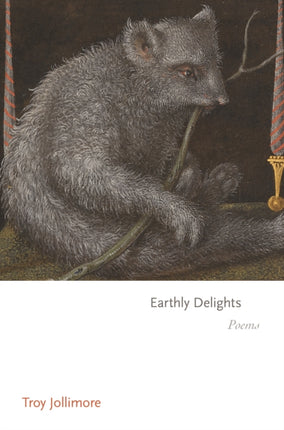 Earthly Delights  Poems