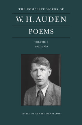 The Complete Works of W. H. Auden: Poems, Volume I: 1927–1939