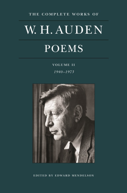 The Complete Works of W. H. Auden: Poems, Volume II: 1940–1973