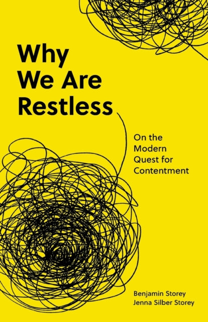 Why We Are Restless: On the Modern Quest for Contentment