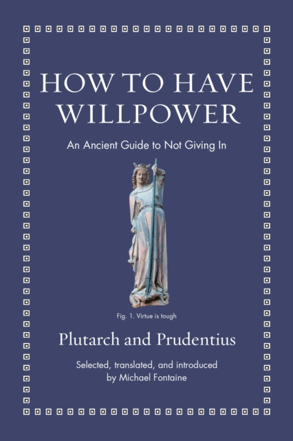 How to Have Willpower  An Ancient Guide to Not