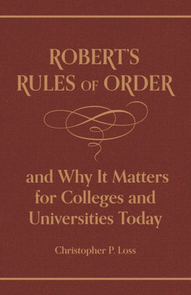 Robert’s Rules of Order, and Why It Matters for Colleges and Universities Today