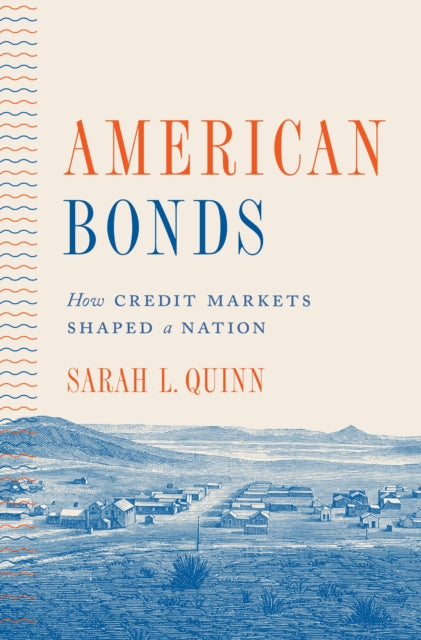 American Bonds: How Credit Markets Shaped a Nation