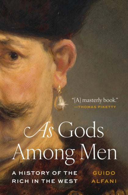 As Gods Among Men  A History of the Rich in the