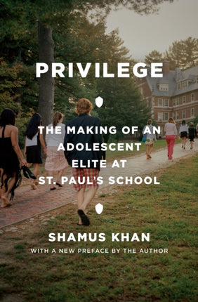 Privilege: The Making of an Adolescent Elite at St. Paul's School