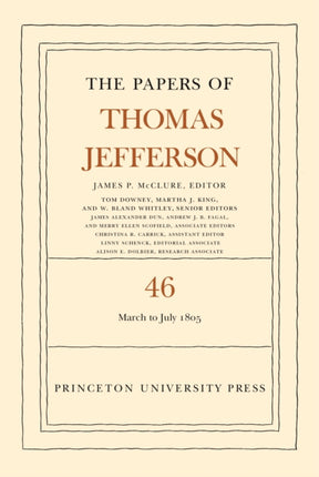 The Papers of Thomas Jefferson, Volume 46: 9 March to 5 July 1805