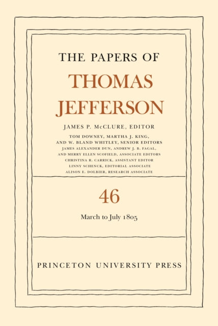 The Papers of Thomas Jefferson, Volume 46: 9 March to 5 July 1805