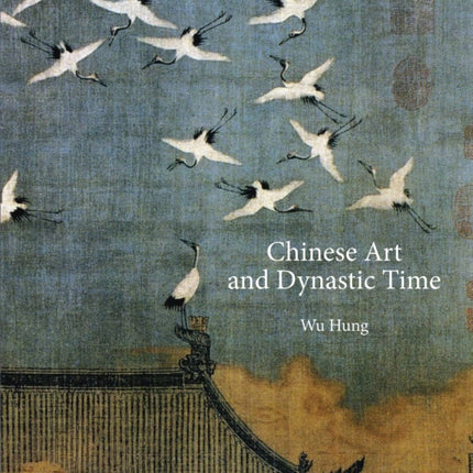 Chinese Art and Dynastic Time