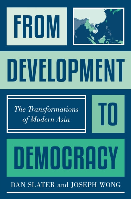 From Development to Democracy  The Transformations of Modern Asia