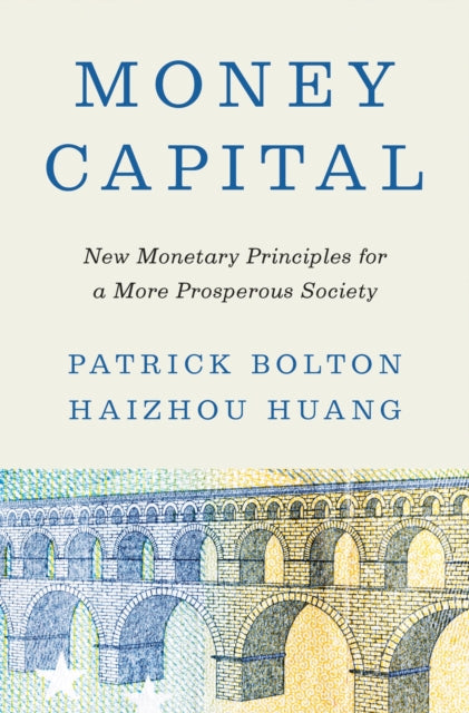 Money Capital  New Monetary Principles for a More Prosperous Society