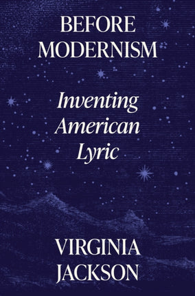 Before Modernism: Inventing American Lyric