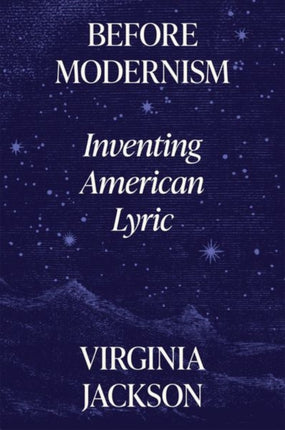 Before Modernism: Inventing American Lyric