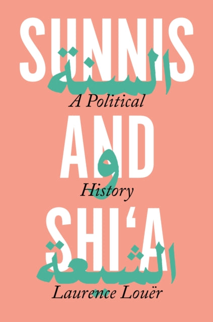 Sunnis and Shi'a: A Political History