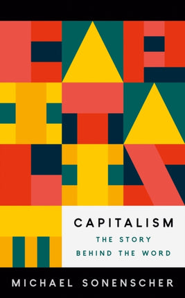 Capitalism: The Story behind the Word